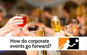 How to Corporate Events Go Forward